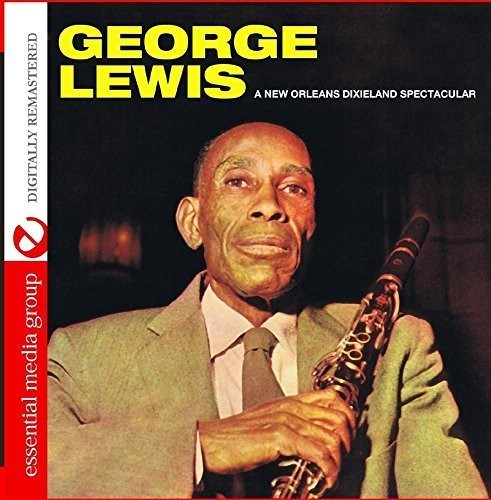 George Lewis - A New Orleans Dixieland Spectacular [CD]