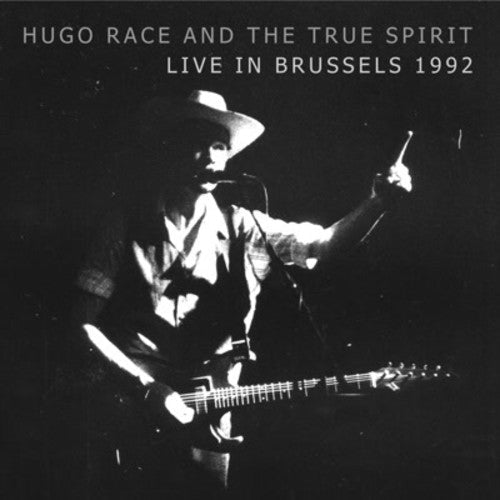 Hugo Race & True Spirit - Live in Brussels 1992 [CD]
