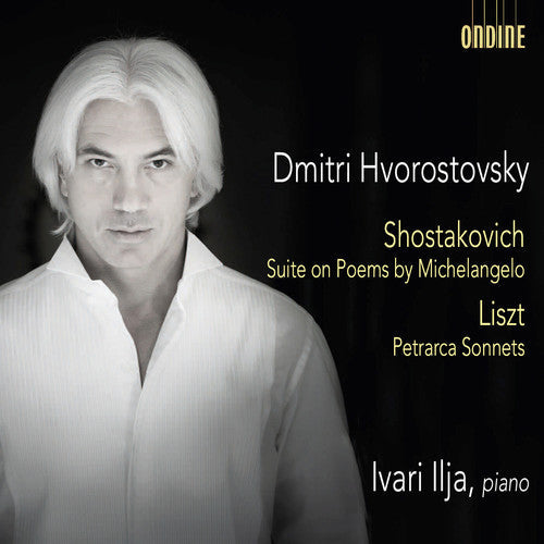 Liszt / Dmitri Hvorostovsky / Ilja,Ivari - Shostakovich: Suite on Poems by Michelangelo - Liszt: Petrarca Sonnets [CD]
