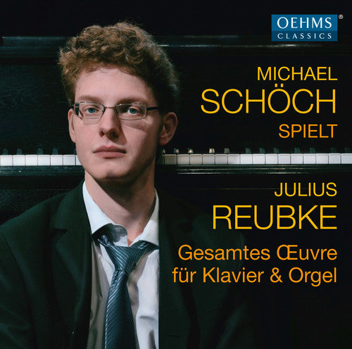 Reubke / Michael Schoch - Complete Works of Julius Reubke [CD]