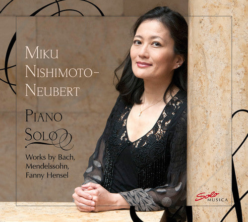 J Bach S / Nishimoto-Neubert,Miku - Piano Solo - Works by Bach, Mendelsohn & Fanny Hensel [CD]