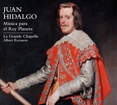 Hidalgo / La Grande Chapelle / Recasens - Juan Hidalgo: Music for the Planet King [CD]