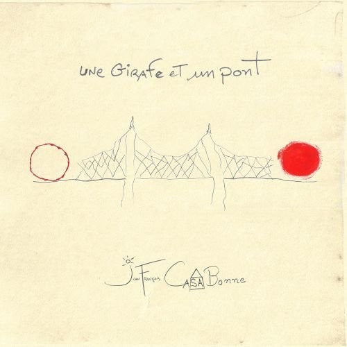 Jean Casabonne -Francois - Une Girafe Et Un Pont [CD]