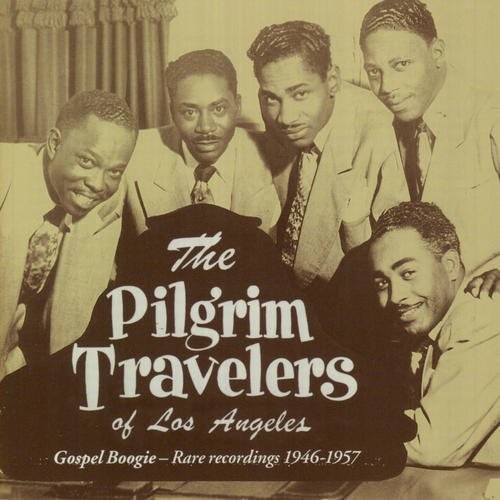 Pilgrim Travelers - Gospel Boogie - Rare Recordings 1946-1957 [CD]