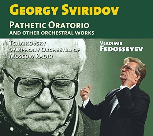 Sviridov / Tchaikovsky Symphony Orchestra Of Mosco - Georgy Sviridov: Pathetic Oratorio & Other Orchestral Works [CD]