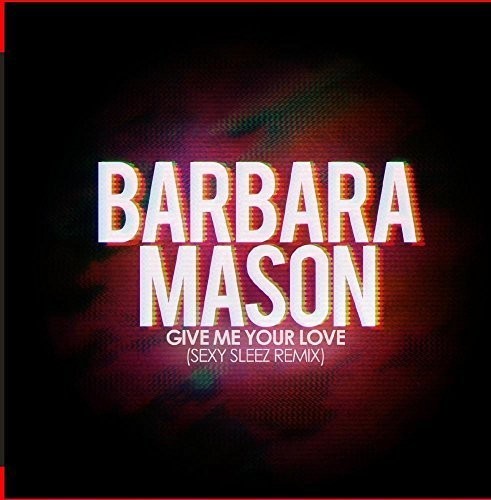Barbara Mason - Give Me Your Love (Sexy Sleez Mix) [CD]