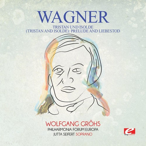 Wagner - Wagner: Tristan und Isolde (Tristan and Isolde): Prelude and Liebestod [CD]
