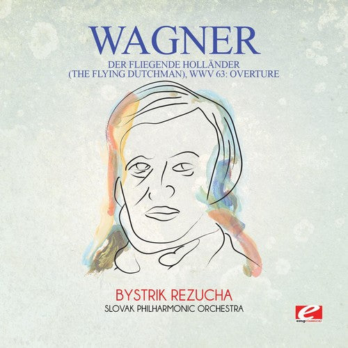 Slovak Philharmonic Orchestra - Wagner: Der Fliegende Holländer (The Flying Dutchman), Wwv 63: Overture [Digitally Remastered]