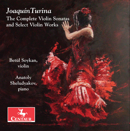 Turina / Soykan / Sheludyakov - Joaquin Turina: The Complete Violin Sonatas & Select Violin Works [CD]