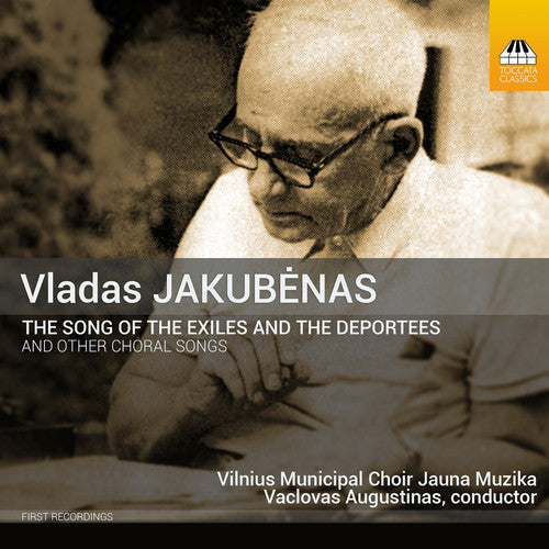 Vilnius Jauna Muzika Municipal Choir - Jakubenas: The Song of the Exiles & The Deportees [CD]