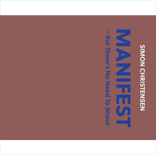 Christensen / Pihl / Madsen / Fred / Olsson - Simon Christensen: Manifest - But There's No Need To Shout [CD]