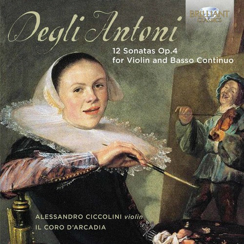 Coro Darcadia - Pietro Degli Antoni: 12 Sonatas for Violin & Basso [CD]