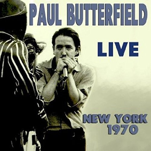 Paul Butterfield - Live New York 1970 [CD]