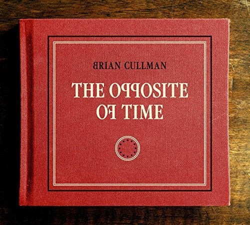 Brian Cullman - The Opposite of Time [CD]