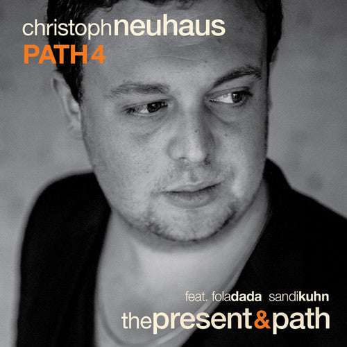 Christoph Neuhaus - Present & Path [CD]