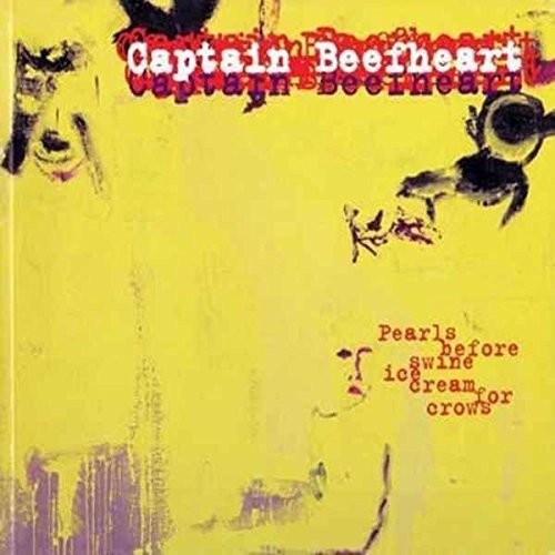 Captain Beefheart - Pearls Before Swine, Ice Cream for Crows [CD]