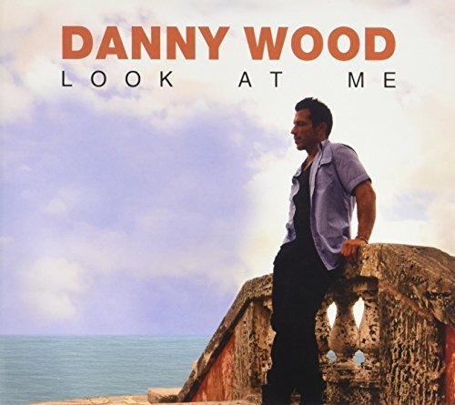 Danny Wood - Look At Me [CD]