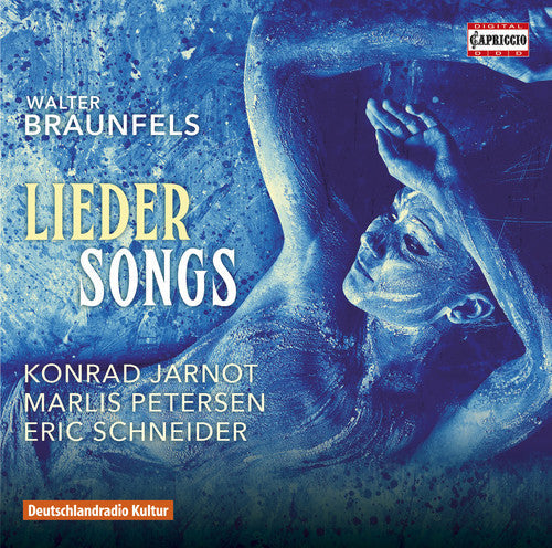Braunfels / Petersen / Jarnot / Schneider - Braunfels: Lieder Songs [CD]