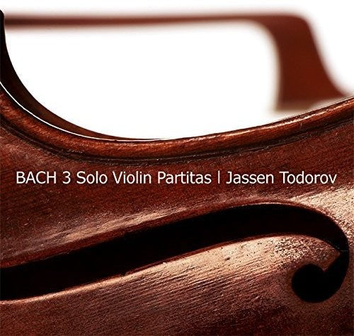 Bach / Jassen Todorov - Bach: Three Solo Violin Partitas [CD]