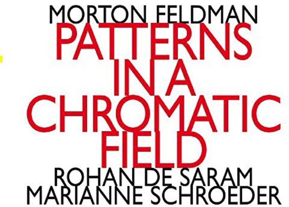 Morton Feldman - Morton Feldman: Patterns In A Chromatic Field [CD]