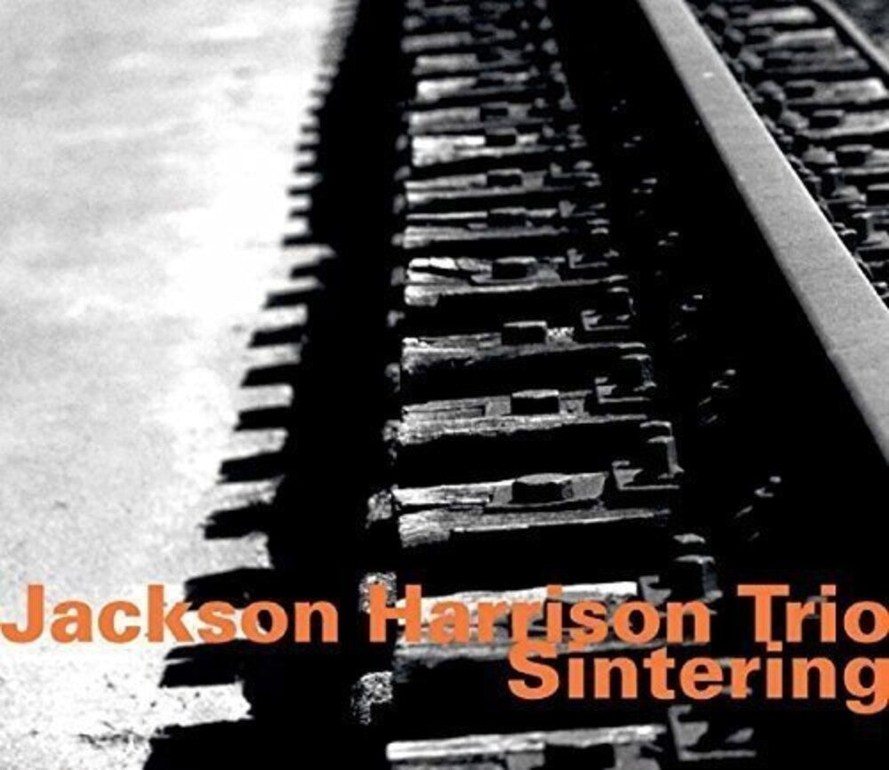 Jackson Harrison - Jackson Harrison Tio: Sintering [CD]