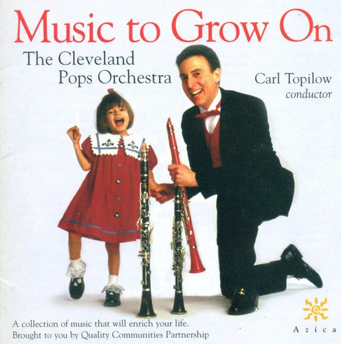 Carl Topilow - Cleveland Pops Orchestra : Music to Grow on [CD]