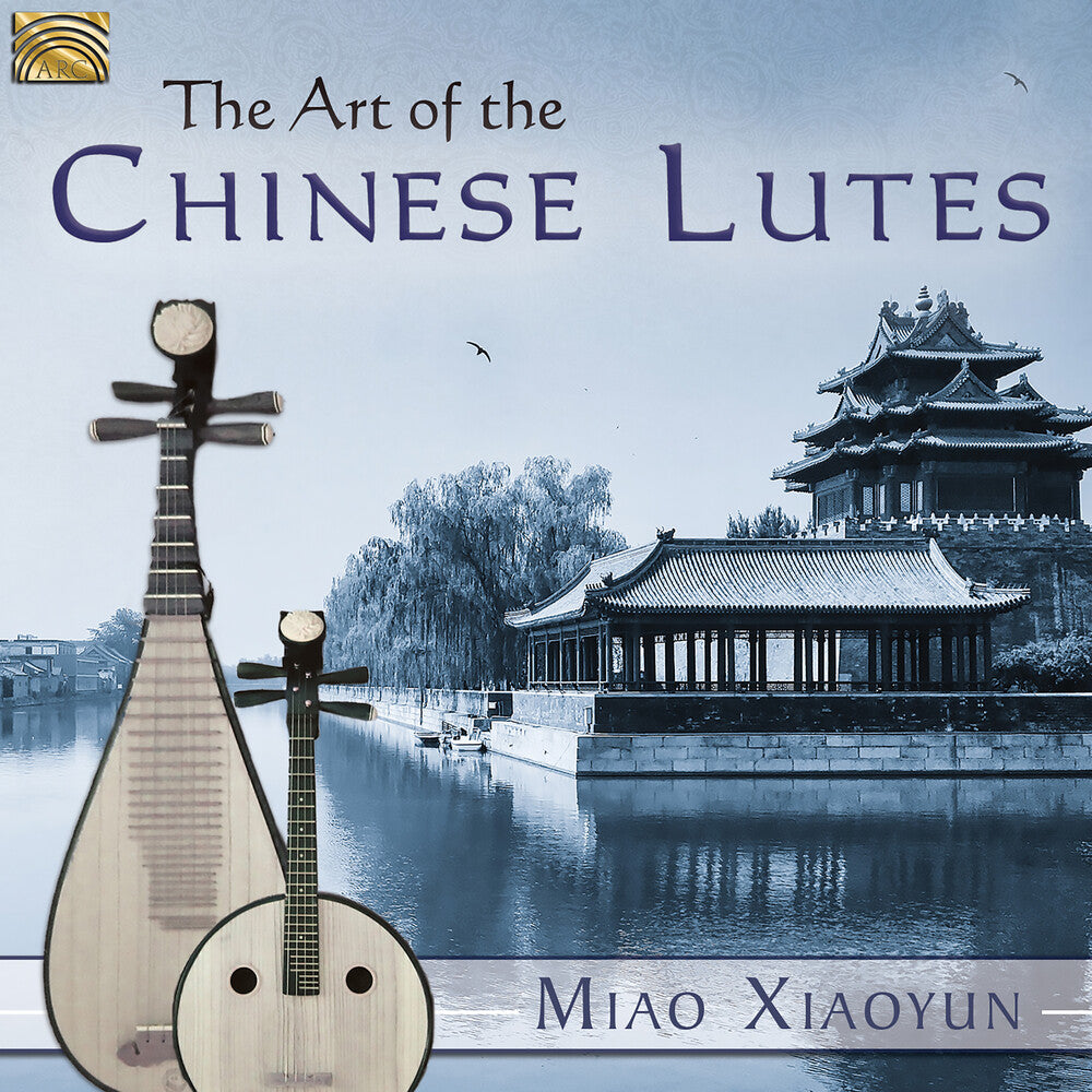 Miao Xiaoyun - Art of the Chinese Lutes [CD]