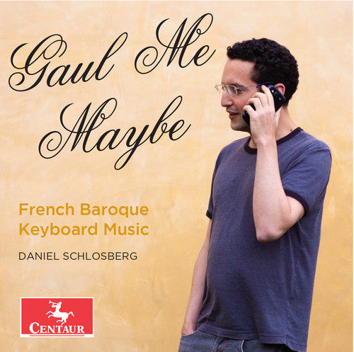Bach / Couperin / Marais / Daniel Schlosberg - Gaul Me Maybe - French Baroque Keyboard Music [CD]