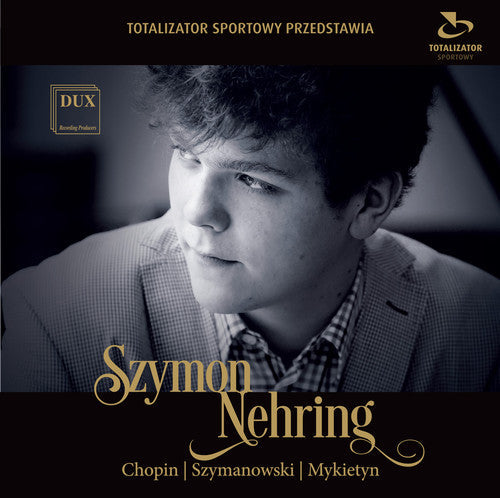 Chopin / Mykietyn / Szymanowski / Szymon Nehring - Szymon Nehring Plays Chopin Szymanowski & Mykietyn [CD]