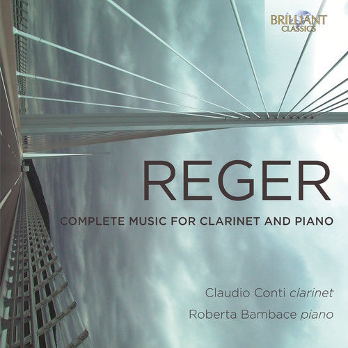 Reger / Claudio Conti / Bambace,Roberta - Reger: Complete Music For Clarinet & Piano [CD]