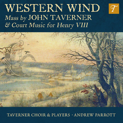 Taverner Choir & Players / Andrew Parrott - Western Wind: Mass By John Taverner & Court [CD]
