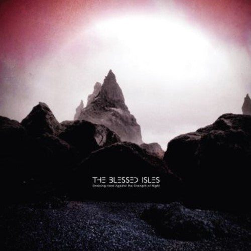 Blessed Isles - Straining Hard Against the Strength of Night [CD]