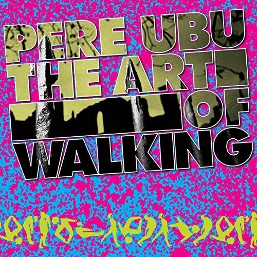 Pere Ubu - Art Of Walking - Music CD