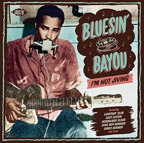 Bluesin By The Bayou Im Not Jiving / Various - Bluesin' By The Bayou: I'm Not Jiving / Various [CD]