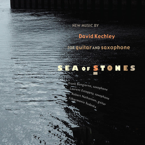 David Kechley / Nathanson,Robert / Bongiorno,Frank - Sea of Stones [CD]