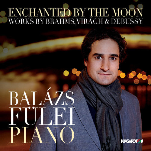 Brahms / Balazs Fulei - Enchanted By the Moon [CD]