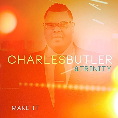 Charles Butler & Trinity - Make It [CD]