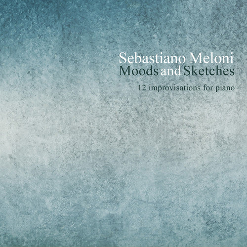 Sebastiano Meloni - Sebastiano Meloni: Moods & Sketches [CD]