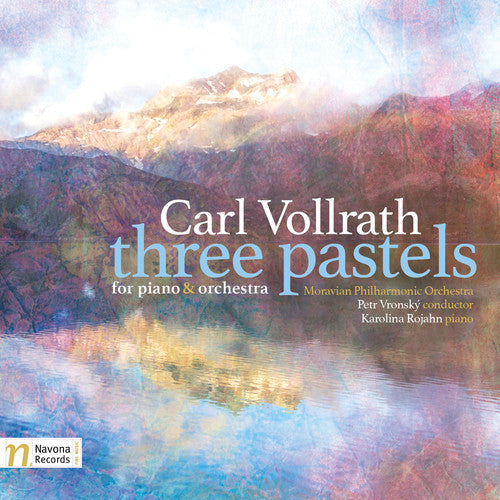 Karolina Rojahn - Carl Vollrath: Three Pastels For Piano & Orchestra [CD]