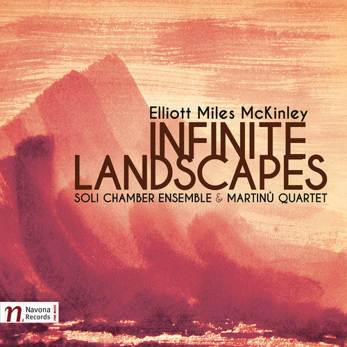 Elliot Mckinley / Soli Chamber Ensemble - Elliot Miles Mckinley: Infinite Landscapes [CD]