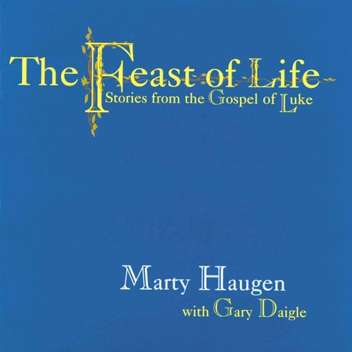 Haugen/Daigle - Feast of Life: Stories from the Gospel of Luke [CD]