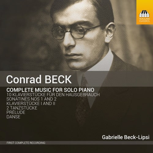 Gabrielle Beck-Lipsi - Conrad Beck: Complete Music for Solo Piano [CD]