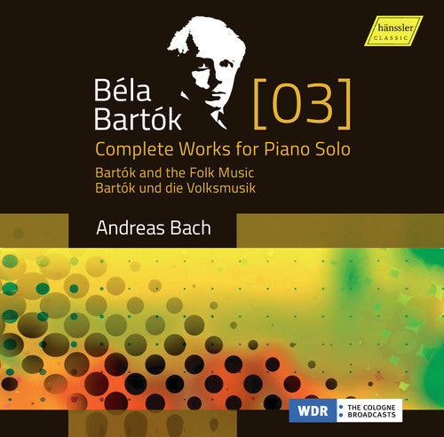 B Bartok / Bach,Andreas - Bartok: Complete Works For Piano Solo 3 [CD]
