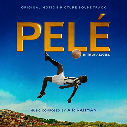 Rahman / Pele: Birth of a Legend - O.S.T - Pelé: Birth of a Legend (Original Motion Picture Soundtrack) [CD]
