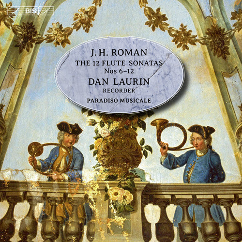 J Roman / Laurin,Dan / Paradiso Musicale - J.h. Roman: The 12 Flute Sonatas Nos. 6-12 [CD]