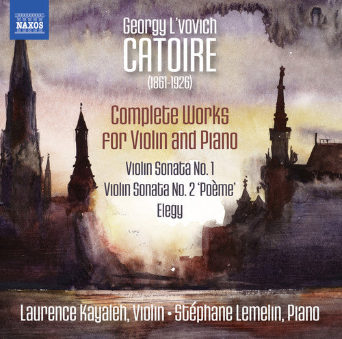 Catoire / Kayaleh / Lemelin - Georgy L'vovich Catoire: Complete Works for Violin & Piano [CD]