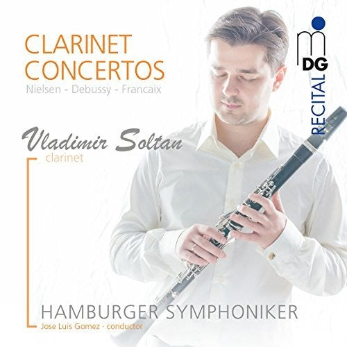 Vladimir Soltan / Hamburger Symphoniker - Nielsen / Debussy / Francaix: Clarinet Concertos [CD]