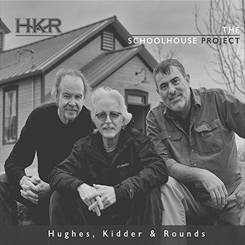 Hughes & Kidder & Rounds - The Schoolhouse Project [CD]