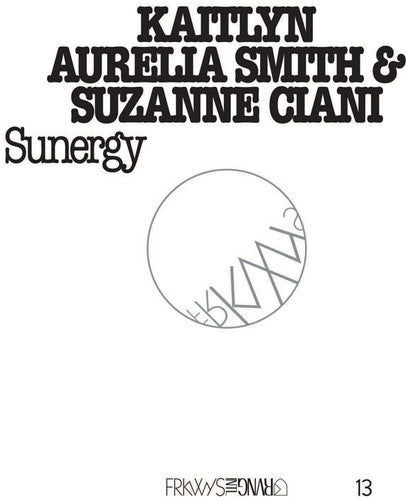 Kaitlyn Aurella Smith / Suzanne Ciani - FRKWYS Vol. 13: Sunergy [CD]