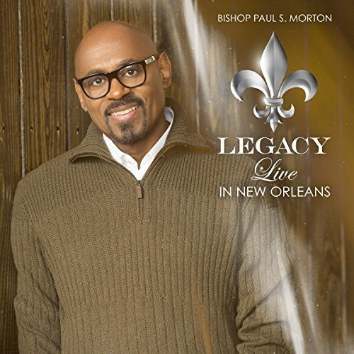 Bishop Paul S. Morton, Sr. - Legacy: Live In New Orleans [CD]